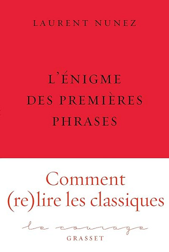 L'énigme des premières phrases: collection Le Courage dirigée par Charles Dantzig - Laurent Nunez