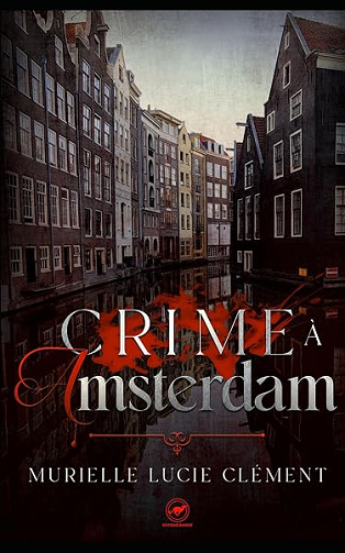 Crime à Amsterdam - Murielle Lucie Clément
