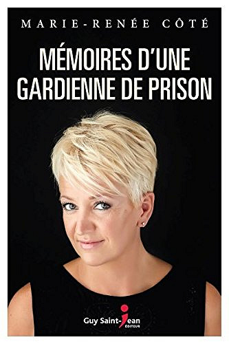 Mémoires d'une gardienne de prison - Marie-Renée Côté
