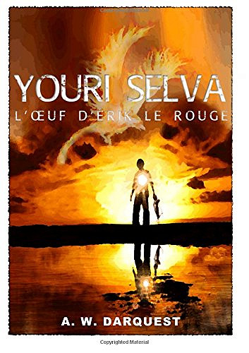 Youri Selva: L’Œuf D’Érik le Rouge - Arn Wald Darquest