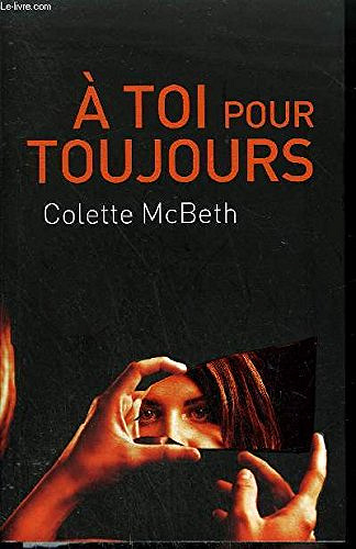 À toi pour toujours - Colette McBeth