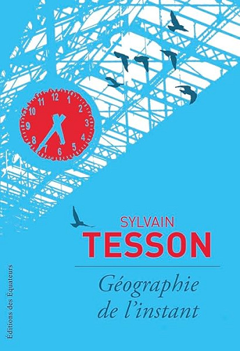 Géographie de l'instant -  Sylvain Tesson
