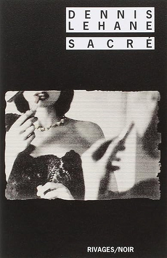 Sacré - Dennis Lehane