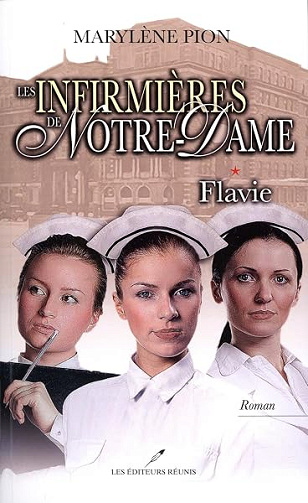 Les infirmières de Notre-Dame 01 : Flavie - Marylène Pion