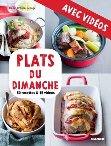 Plats du dimanche - avec vidéos. 50 recettes & 15 vidéos - Camille Sourbier