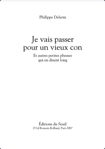 Je vais passer pour un vieux con - et autres petites phrases qui en disent long - Philippe Delerm