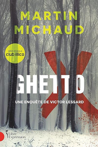 Ghetto X: Une enquête de Victor Lessard - Martin Michaud