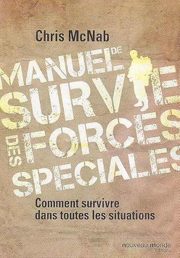 Manuel de survie des forces spéciales - Chris McNab