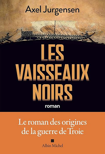 Les Vaisseaux noirs: Le roman des origines de la guerre de Troie - Axel Jurgensen (2026)