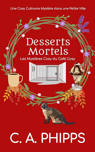 Desserts Mortels: Une Cosy Culinaire Mystère dans une Petite Ville (Les Mystères Cosy du Café Cosy t. 5) (2026) C. A. Phipps -