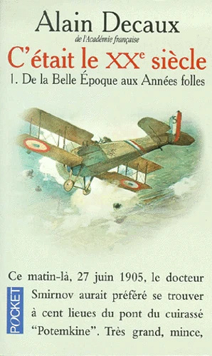 C'Etait Le Xxeme Siecle. Tome 1, De La Belle Epoque Aux Annees Folles - Alain Decaux
