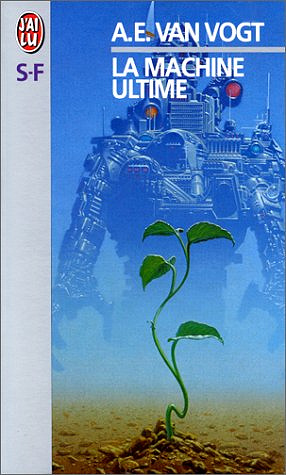 La Machine ultime - A.E. Van Vogt