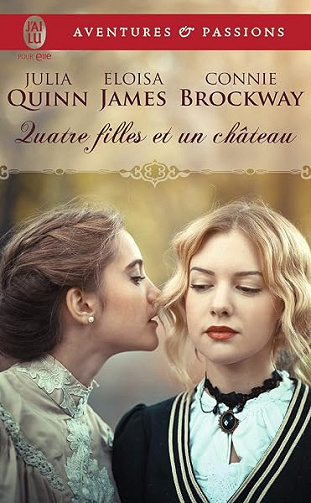 Quatre filles et un château - Julia Quinn, Eloisa James, Connie Brockway