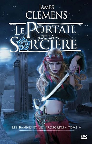 Les Bannis et les Proscrits, tome 4 : Le Portail de la Sor'cière - James Clemens