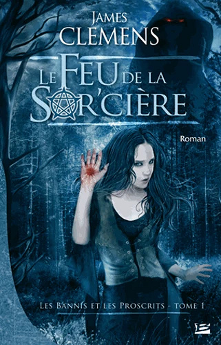 Les Bannis et les Proscrits Tome 1 - Le Feu de la Sor'cière - Occasion - James Clemens