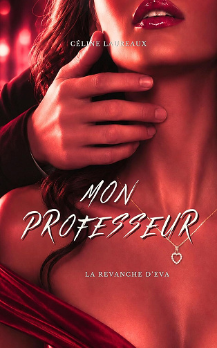 CELINE LAUREAUX - Mon Professeur : la revanche d'Eva (2026)