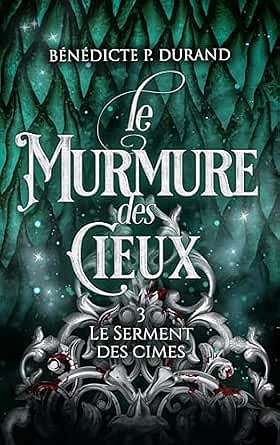 Le serment des cimes T3 : Le murmure des cieux - Bénédicte P. Durand (2026)