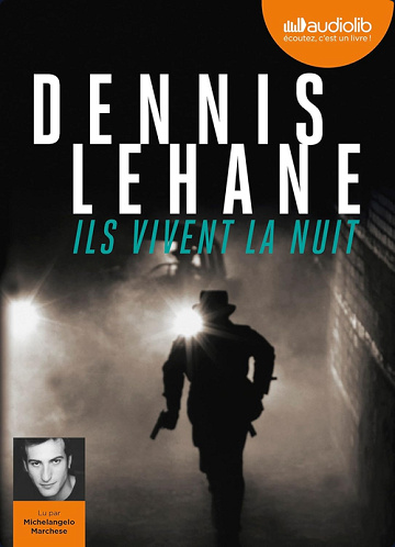 Ils vivent la nuit - Dennis Lehane