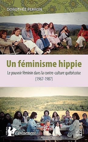 Un féminisme hippie: Le pouvoir féminin dans la contre-culture québécoise (1967-1987) - Dorothée Perron (2026)