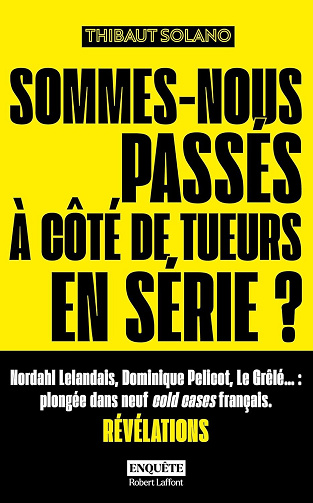 Thibaut Solano - Sommes-nous passés à côté de tueurs en série ? (2026)