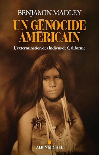 Benjamin Madley - Un génocide américain: L’extermination des Indiens de Californie (2026)