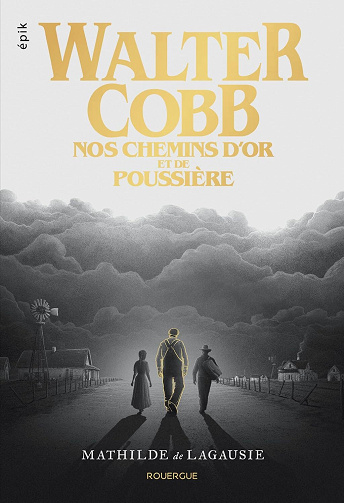 Mathilde De Lagausie - Walter Cobb: Nos chemins d'or et de poussière (2026)