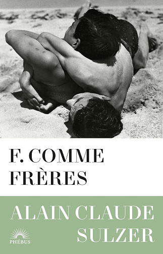 Alain Claude Sulzer - F. comme frères (2026)