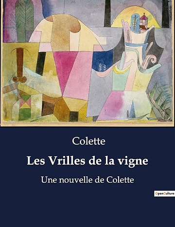 Les Vrilles de la vigne: Un recueil de nouvelles biographiques de Colette - Colette (2025)
