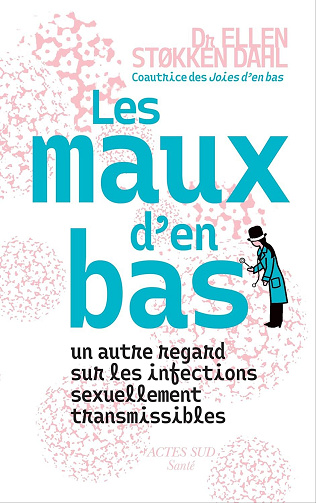 Ellen Støkken dahl - Les Maux d'en bas: Un autre regard sur les infections sexuellement transmissibles (2026)