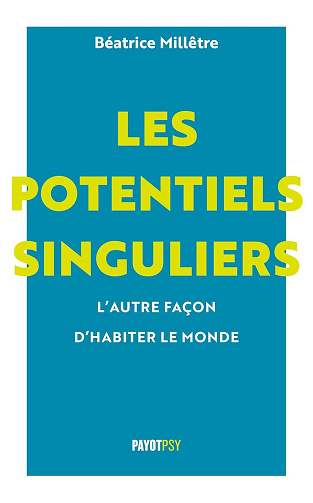 Béatrice Millêtre - Les potentiels singuliers, l'autre façon d'habiter le monde (2026)