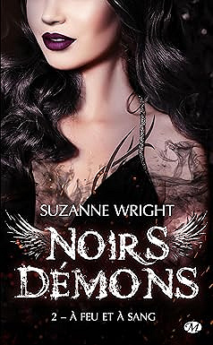 Noirs démons T2 : À feu et à sang - Suzanne Wright
