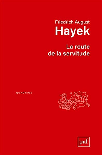 La route de la servitude - Friedrich A. Hayek, Friedrich Hayek