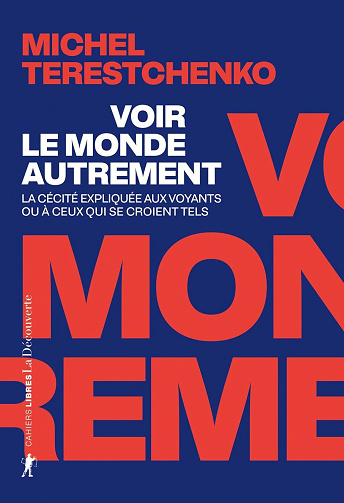 Michel TERESTCHENKO - Voir le monde autrement: La cécité expliquée aux voyants ou à ceux qui se croient tels (Cahiers libres) (2026)