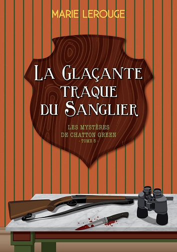 Marie LEROUGE - La Glaçante traque du Sanglier (Les Mystères de Chatton Green t. 5) (2026)