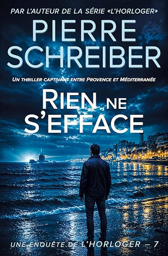 Rien ne s'efface: la 7ème enquête de l'Horloger (thriller policier) - Pierre Schreiber (2026)
