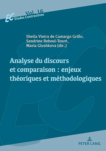 Analyse du discours et comparaison : enjeux théoriques et méthodologiques - Sheila Vieira de Camargo Grillo, Sandrine Reboul-Touré, Maria Glushkova