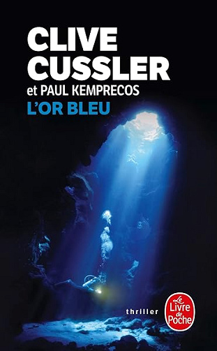 L'or bleu : Un roman tiré des dossiers de la NUMA - Clive Cussler, Paul Kemprecos