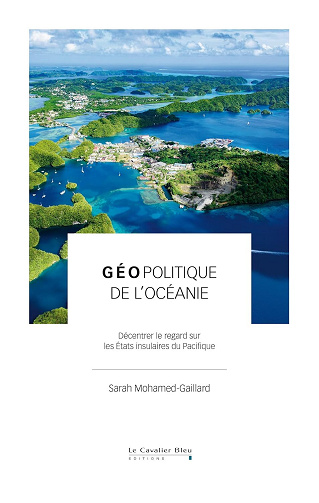 Sarah Mohamed-Gaillard - Géopolitique de l'Océanie: Décentrer le regard sur les États insulaires du Pacifique (2026)