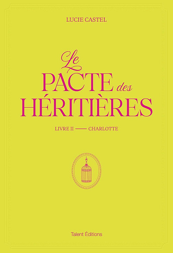 Lucie Castel - Le Pacte des Héritières - Livre 2, Charlotte (2026)