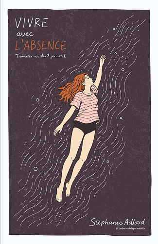 Vivre avec l'absence: Traverser un deuil périnatal (2026) Stéphanie Ailloud -