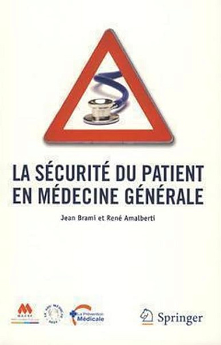 La sécurité du patient en médecine générale - Jean BRAMI, René Amalberti