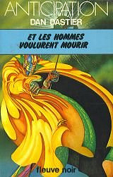 Et les hommes voulurent mourir... - Dan Dastier