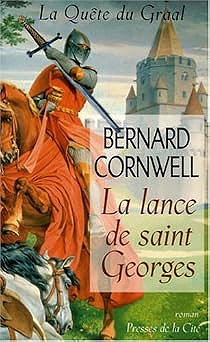 La Quête du Graal, tome 1 : La Lance de Saint-Georges - Bernard Cornwell