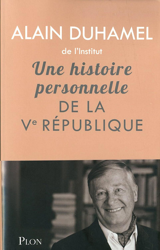 Alain Duhamel - Une histoire personnelle de la vie république