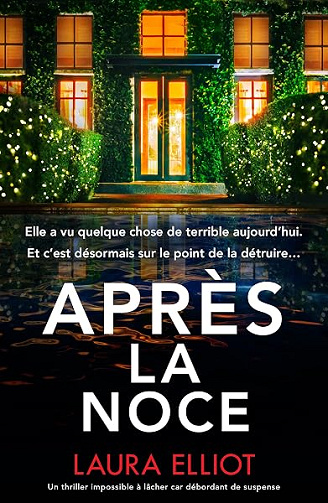 Après la noce: Un thriller impossible à lâcher car débordant de suspense - Laura Elliot (2026)