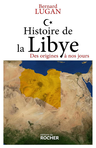Bernard Lugan - Histoire de la Libye: Des origines à nos jours