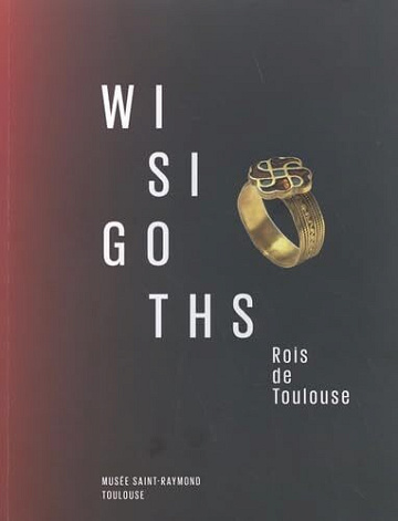 Laure Barthet - Wisigoths: Rois de Toulouse