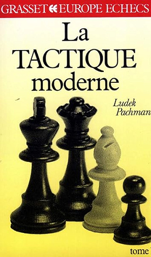 La Tactique moderne aux échecs - Ludek Pachman