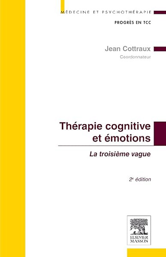 Thérapie cognitive et émotions: La troisième vague - Jean Cottraux