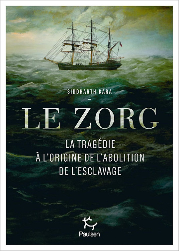 Siddharth Kara - Le Zorg - La tragédie à l'origine de l'abolition de l'esclavage (Terra nova) (2026)
